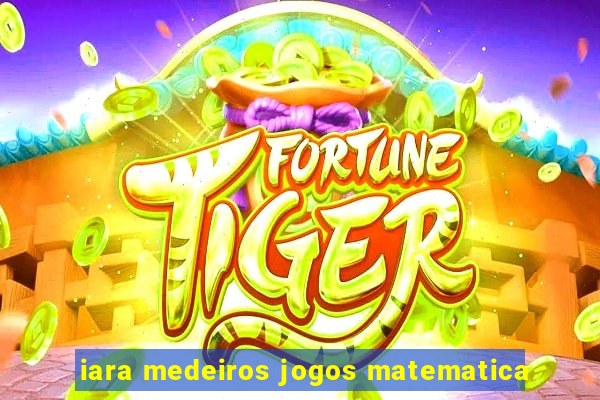 iara medeiros jogos matematica